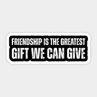 Friendship Quote Gift Idea Sticker
